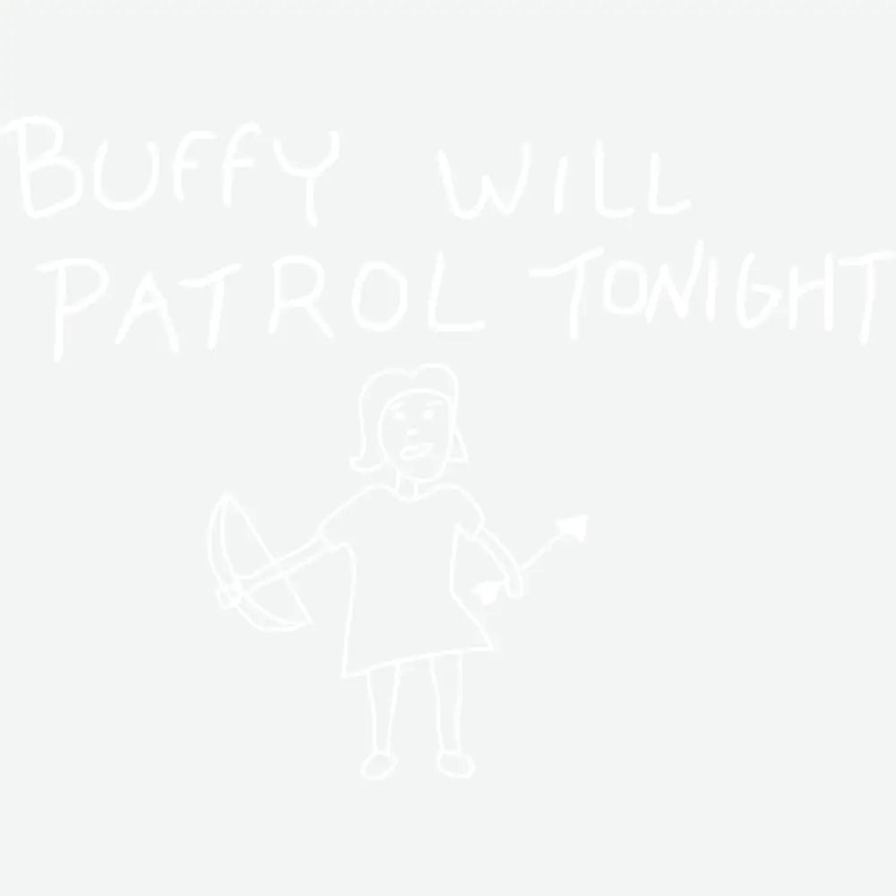 Buffy Will Patrol Tonight Funny Ready to Press DTF Transfer