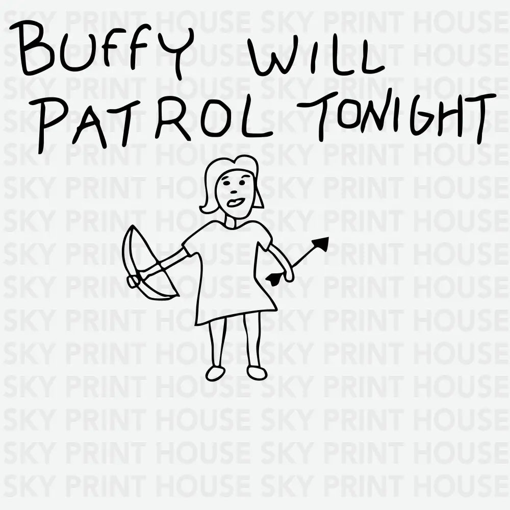 Buffy Will Patrol Tonight Funny Ready to Press DTF Transfer