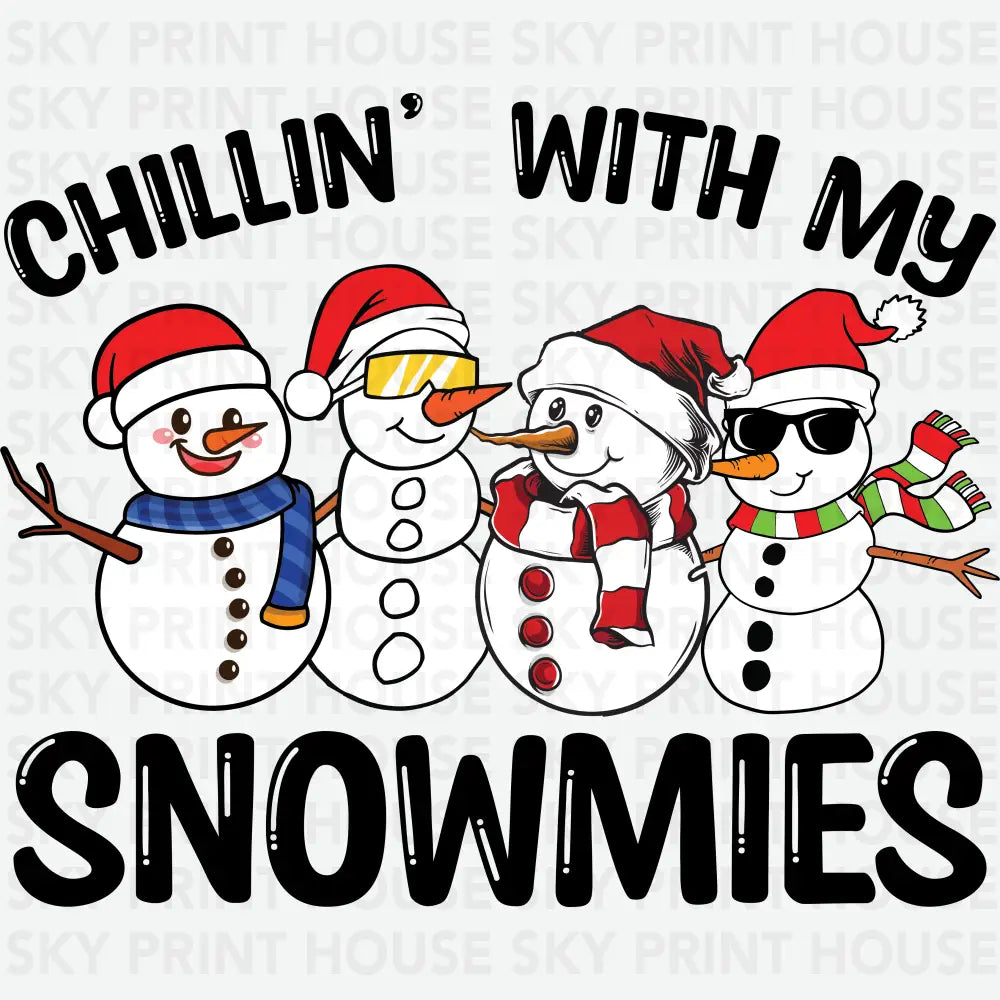 Chillin With My Snowmies - Christmas Ready to Press DTF Transfer