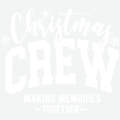 Christmas Crew Make Memories Together - Christmas Ready to Press DTF Transfer