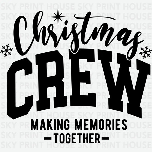 Christmas Crew Make Memories Together - Christmas Ready to Press DTF Transfer