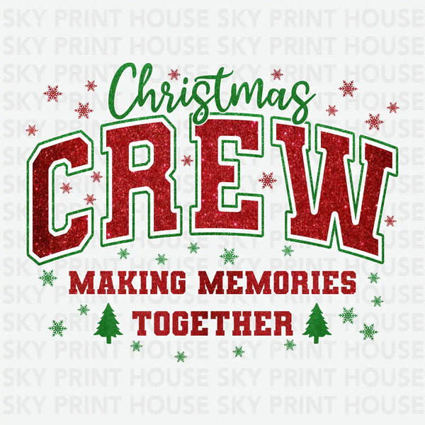 Christmas Crew Making Memories Together - Christmas Ready to Press DTF Transfer