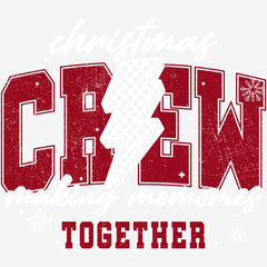 Christmas Crew Making Memories Together - Christmas Ready to Press DTF Transfer
