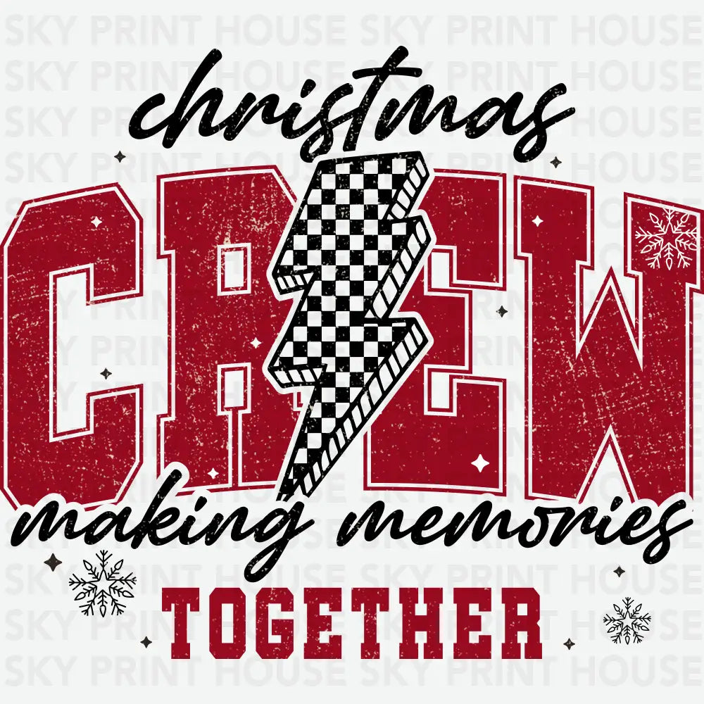 Christmas Crew Making Memories Together - Christmas Ready to Press DTF Transfer