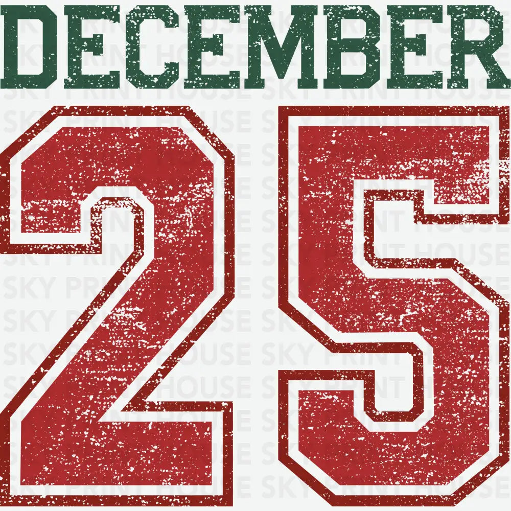 Christmas December 25 - Christmas Ready to Press DTF Transfer