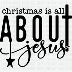 Christmas Is All About Jesus - Christmas Ready to Press DTF Transfer