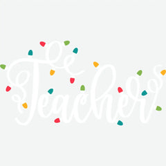 Christmas Lights Teacher - Christmas Ready to Press DTF Transfer