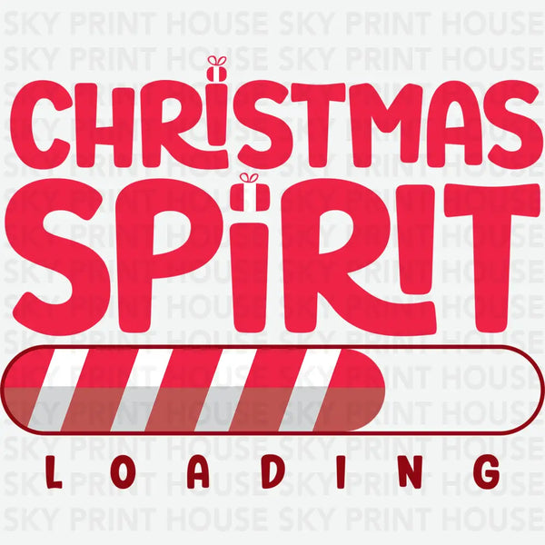 Christmas Spirit Loading - Christmas Ready to Press DTF Transfer