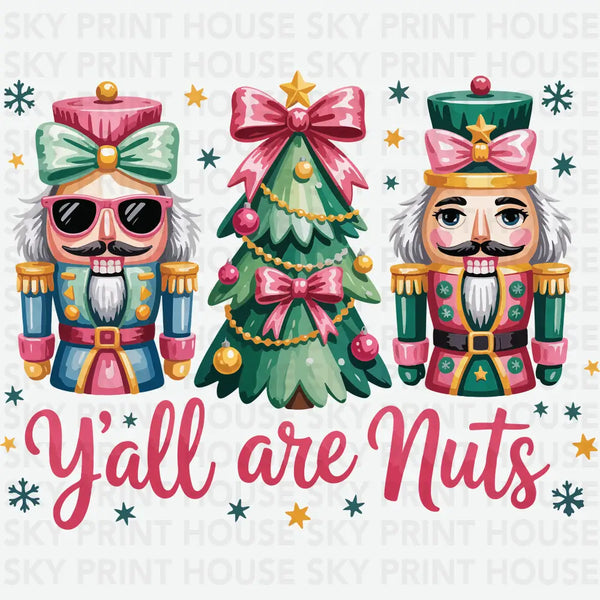 Christmas Y'all Are Nuts Nutcracker - Christmas Ready to Press DTF Transfer