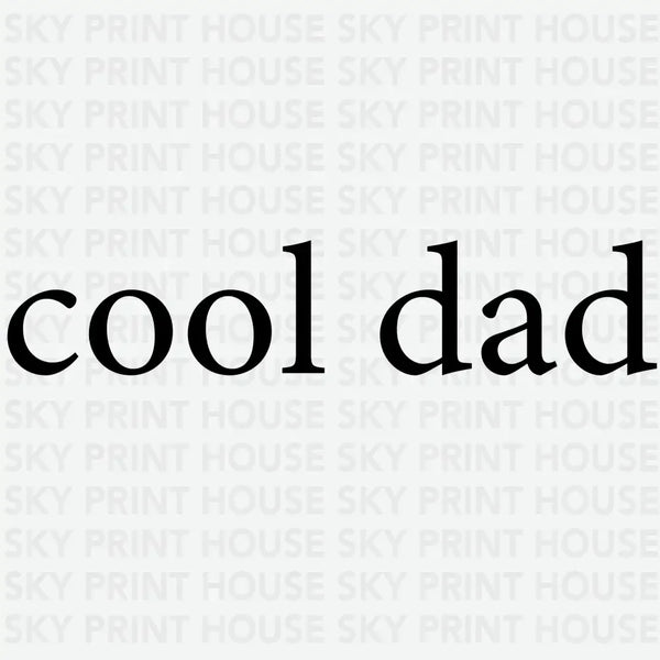 Cool Dad - Minimalist Design- Father's Day Ready to Press DTF Transfer