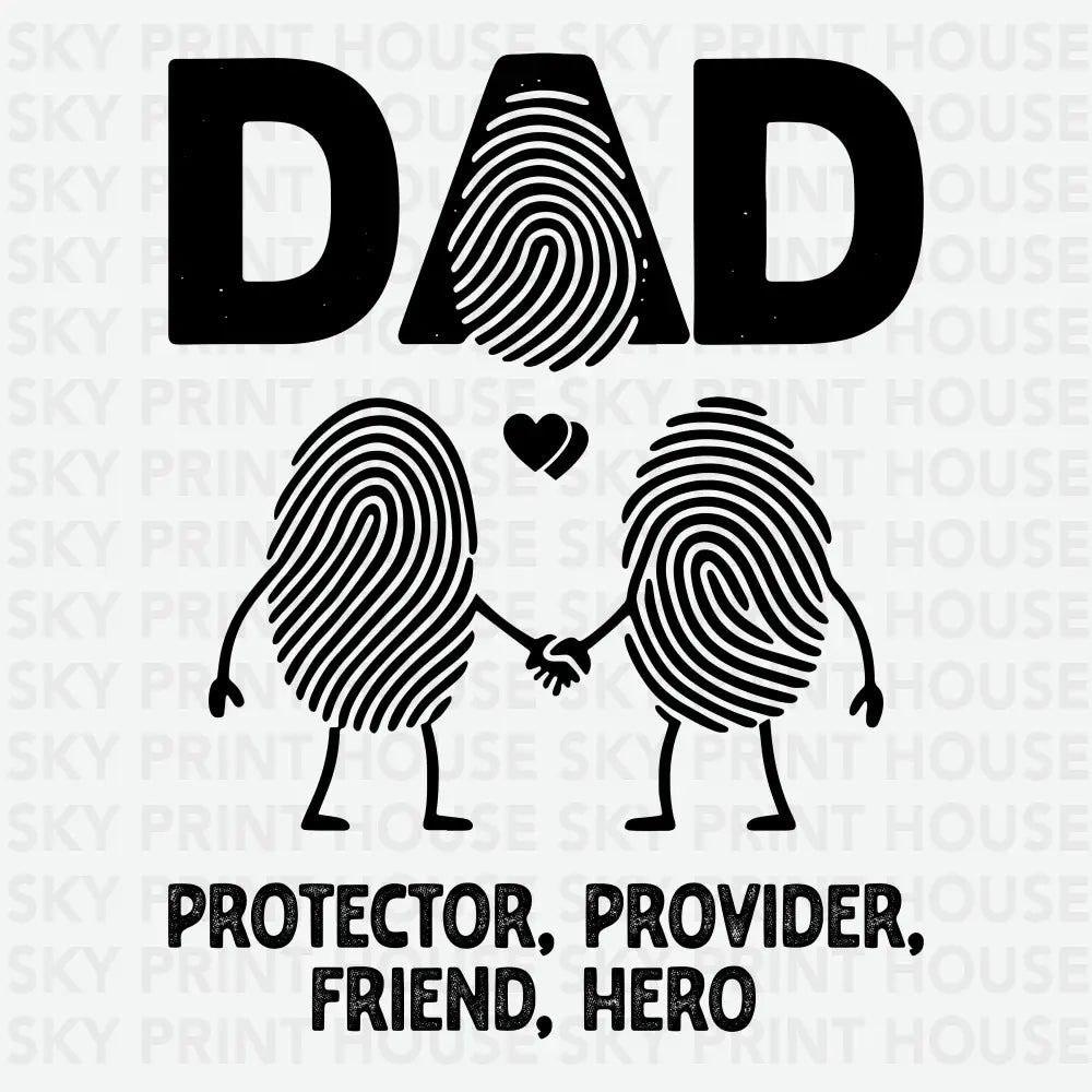 Dad Fingerprint Protector Provider Friend Hero Ready to Press DTF Transfer