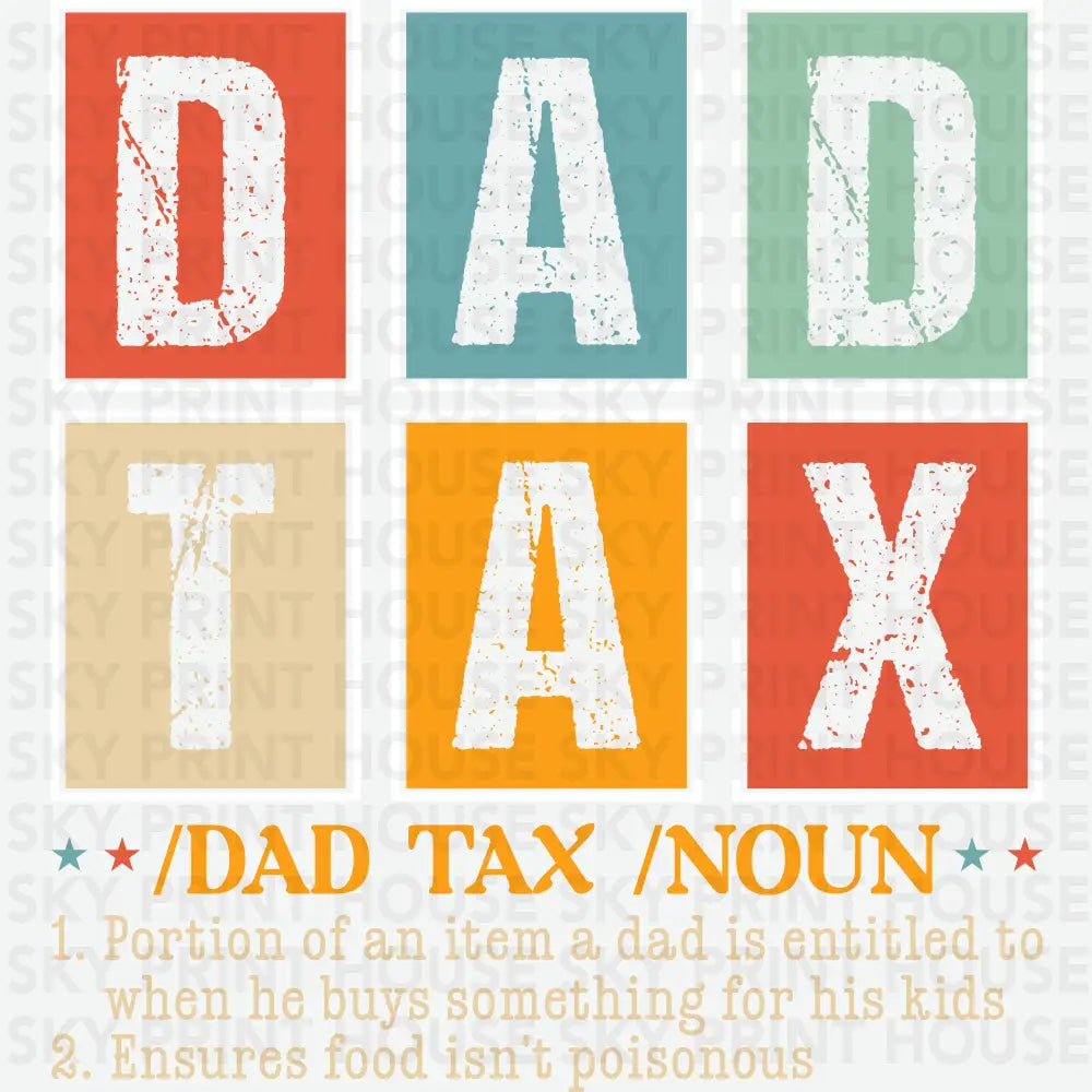 Dad Tax Definition Father’s Day Ready to Press DTF Transfer