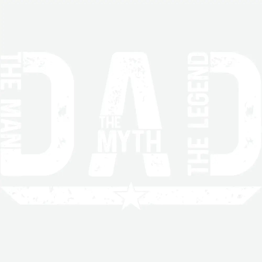 Dad The Man The Myth The Legend Father’s Day Ready to Press DTF Transfer