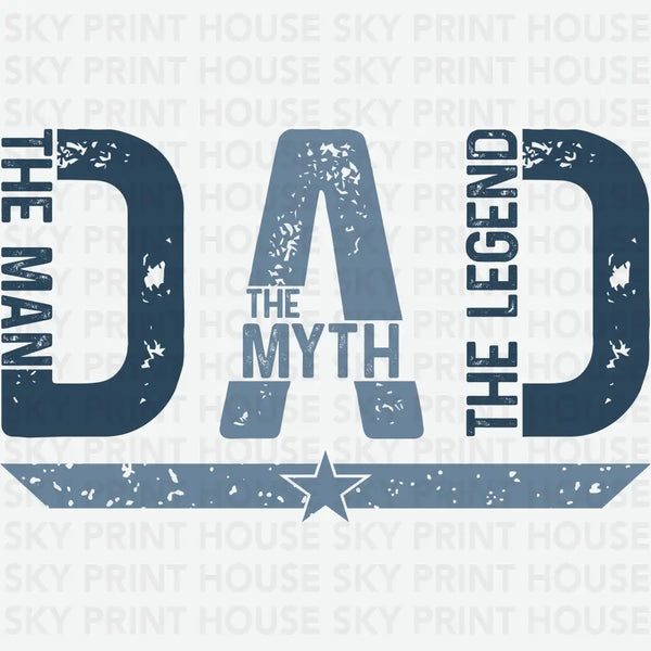 Dad The Man The Myth The Legend - Father's Day Ready to Press DTF Transfer