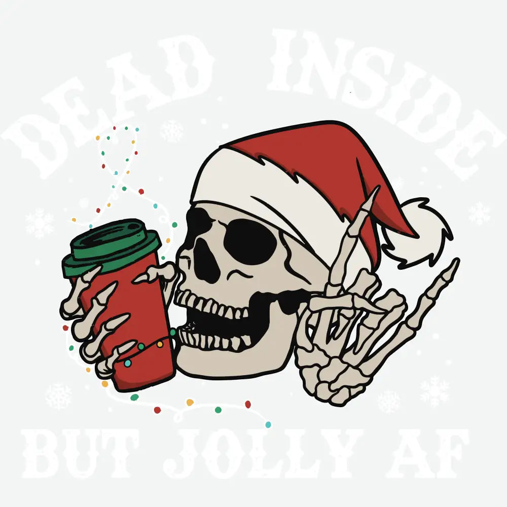 Dead Inside But Jolly Af - Christmas Ready to Press DTF Transfer