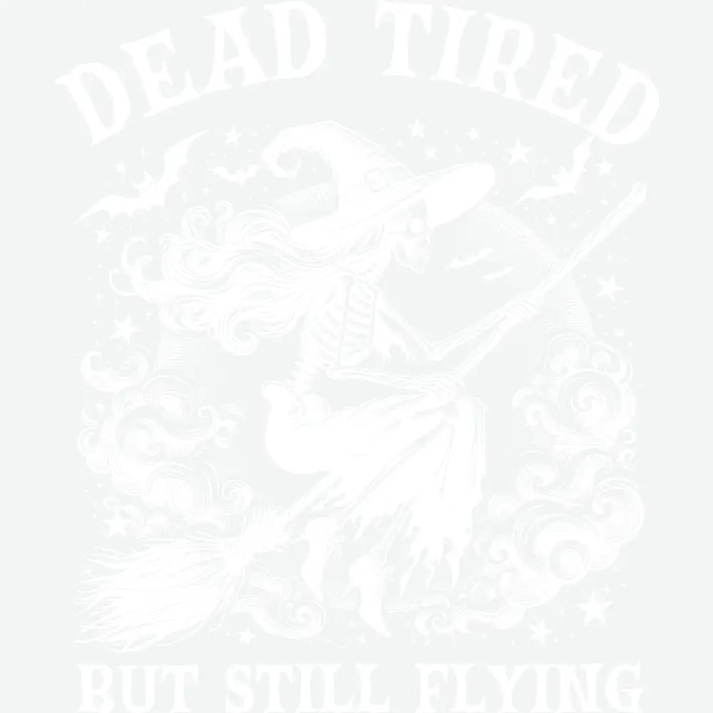 Dead Tired But Still Flying Halloween Ready to Press DTF Transfer
