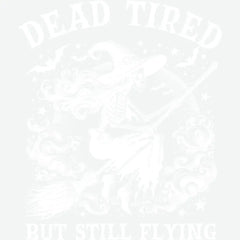 Dead Tired But Still Flying Halloween Ready to Press DTF Transfer