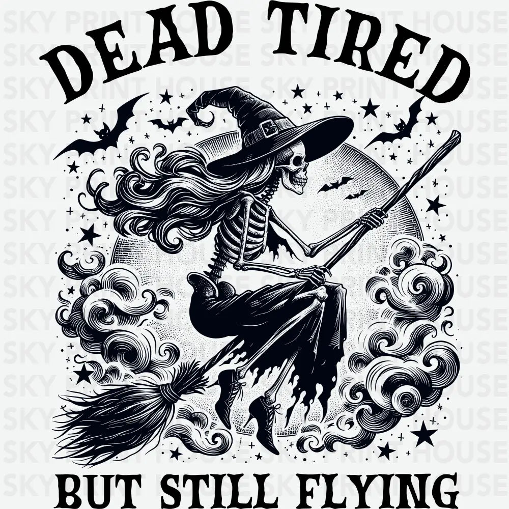 Dead Tired But Still Flying Halloween Ready to Press DTF Transfer