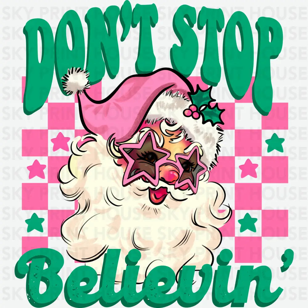 Don’t Stop Believin’ - Christmas Ready to Press DTF Transfer