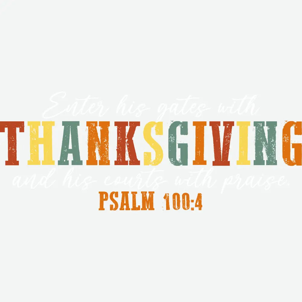 Enter His Gates with Thanksgiving Thanksgiving Ready to Press DTF Transfer