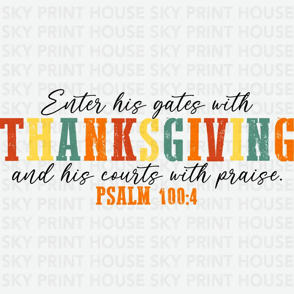 Enter His Gates with Thanksgiving Thanksgiving Ready to Press DTF Transfer