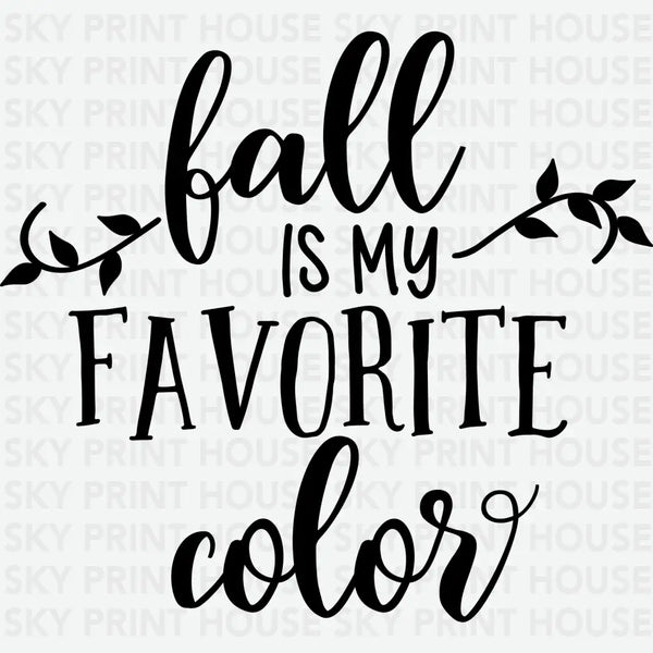 Fall is My Favorite Color - Fall Ready to Press DTF Transfer