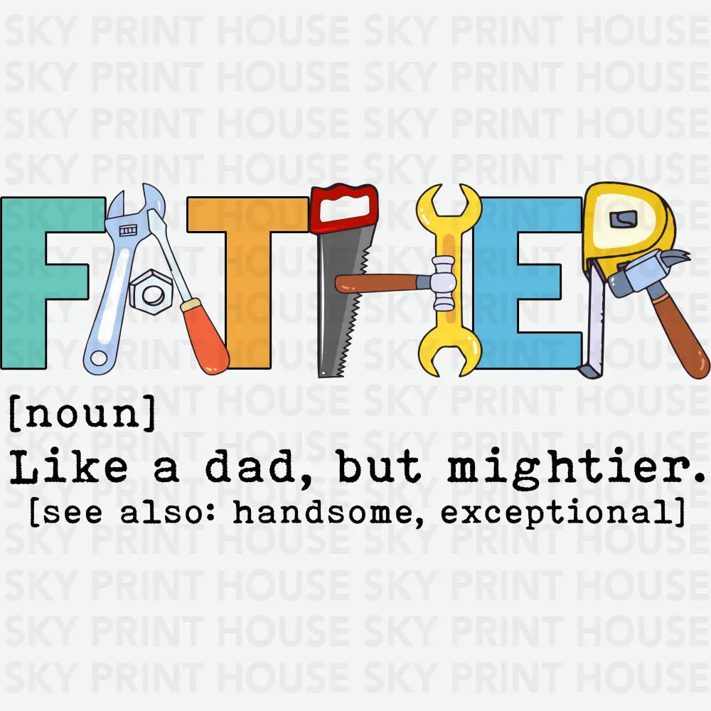Father Definition with Tools Father’s Day Ready to Press DTF Transfer