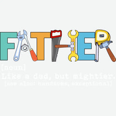 Father Definition with Tools Father’s Day Ready to Press DTF Transfer