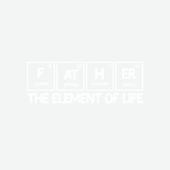 Father Periodic Table The Element of Life Father’s Day Ready to Press DTF Transfer