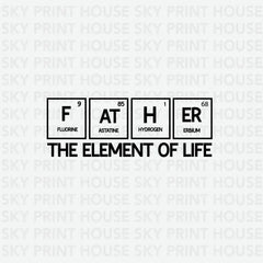 Father Periodic Table The Element of Life Father’s Day Ready to Press DTF Transfer