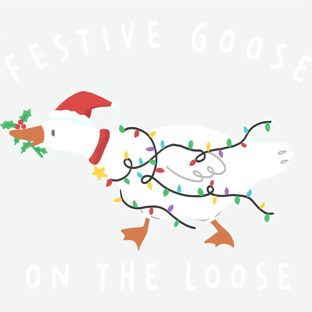 Festive Goose On The Loose - Christmas Ready to Press DTF Transfer