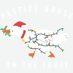 Festive Goose On The Loose - Christmas Ready to Press DTF Transfer