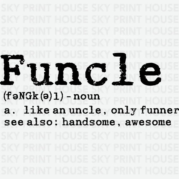 Funcle Definition - Uncle Design - Father's Day Ready to Press DTF Transfer