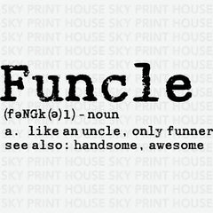 Funcle Definition Uncle Design Father’s Day Ready to Press DTF Transfer