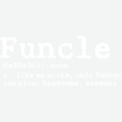 Funcle Definition Uncle Design Father’s Day Ready to Press DTF Transfer