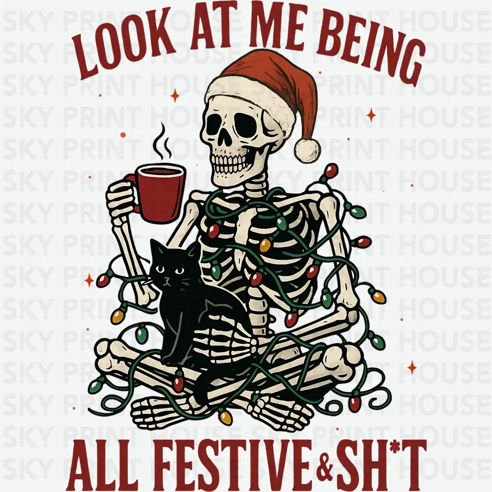 Funny Skeleton Christmas – Look At Me Being All Festive Ready to Press DTF Transfer