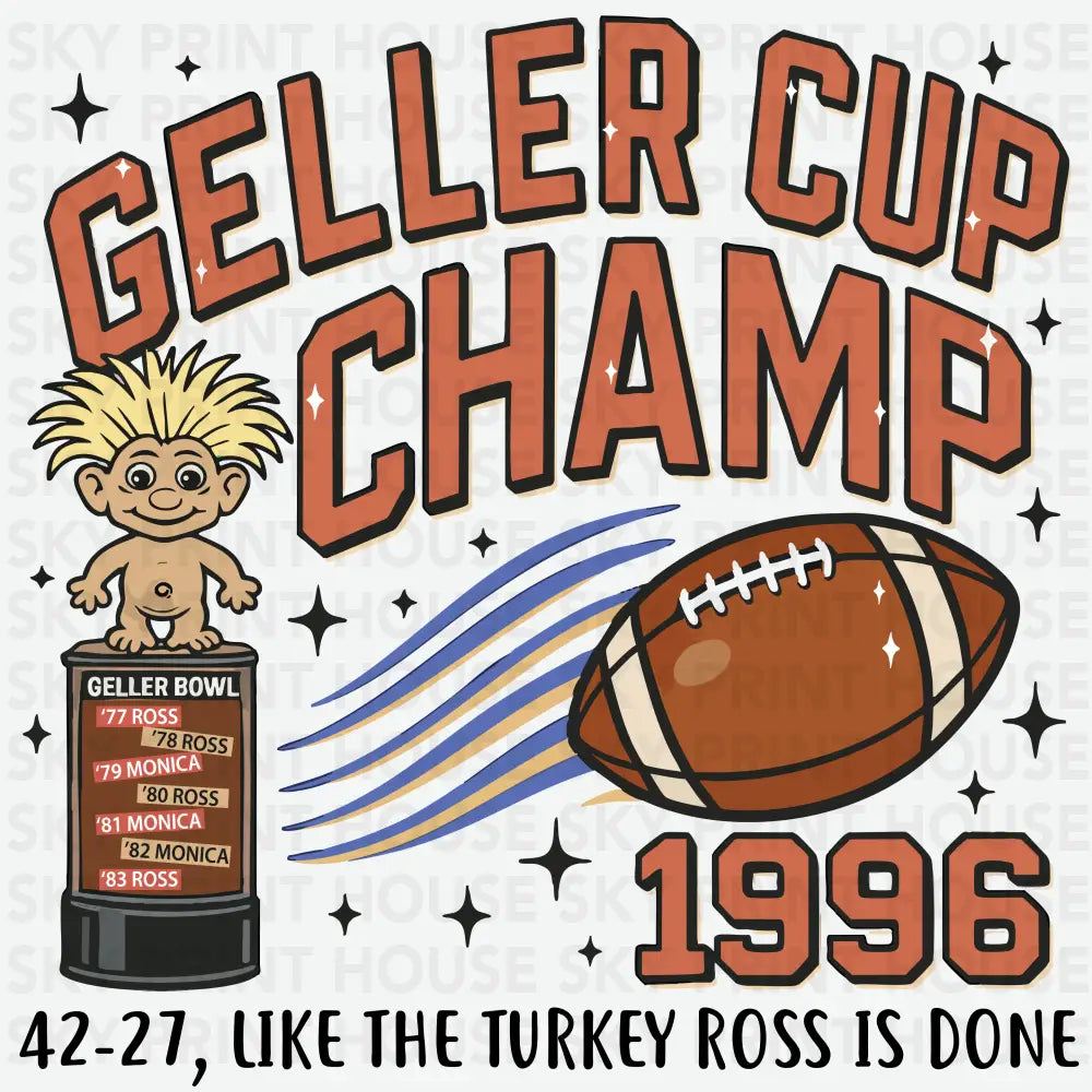 Geller Cup Champ 1996 Funny Ready to Press DTF Transfer