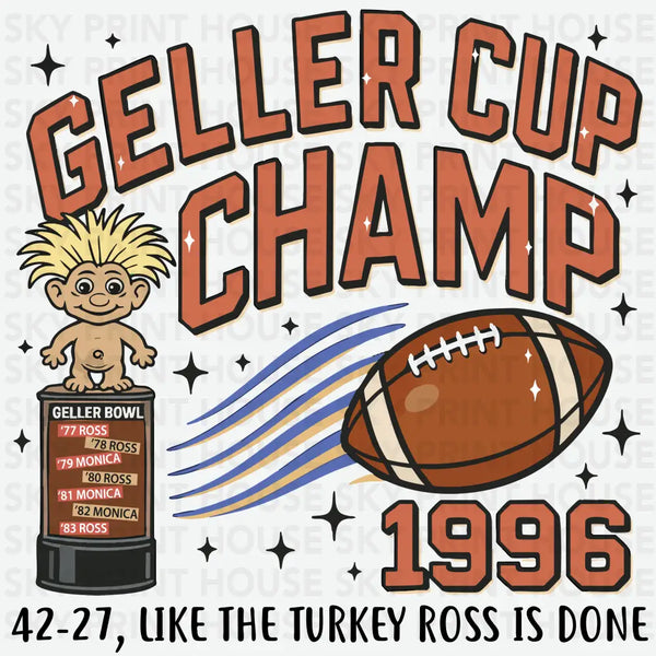 Geller Cup Champ 1996 - Funny Ready to Press DTF Transfer