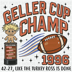 Geller Cup Champ 1996 Funny Ready to Press DTF Transfer