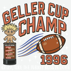 Geller Cup Champ 1996 Funny Ready to Press DTF Transfer