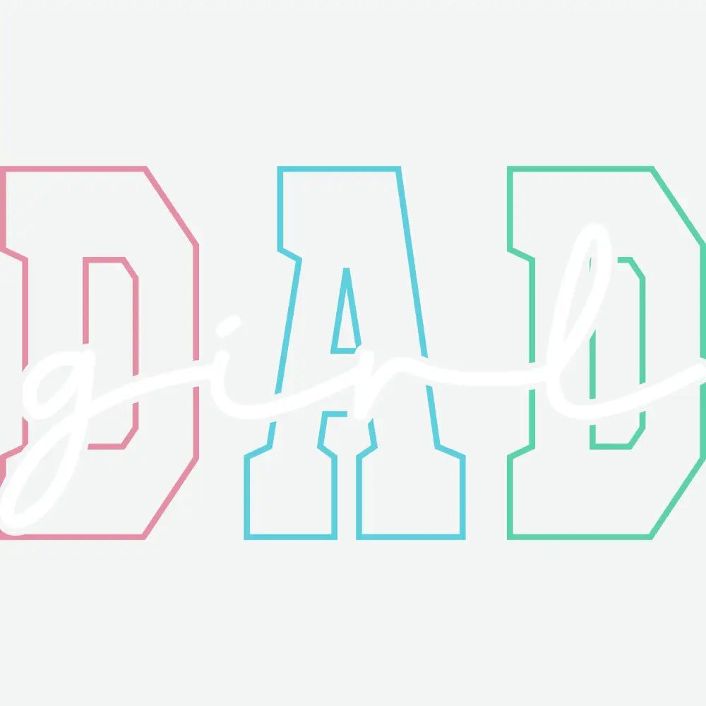 Girl Dad Father’s Day Ready to Press DTF Transfer