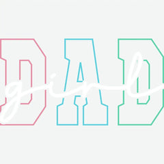 Girl Dad Father’s Day Ready to Press DTF Transfer
