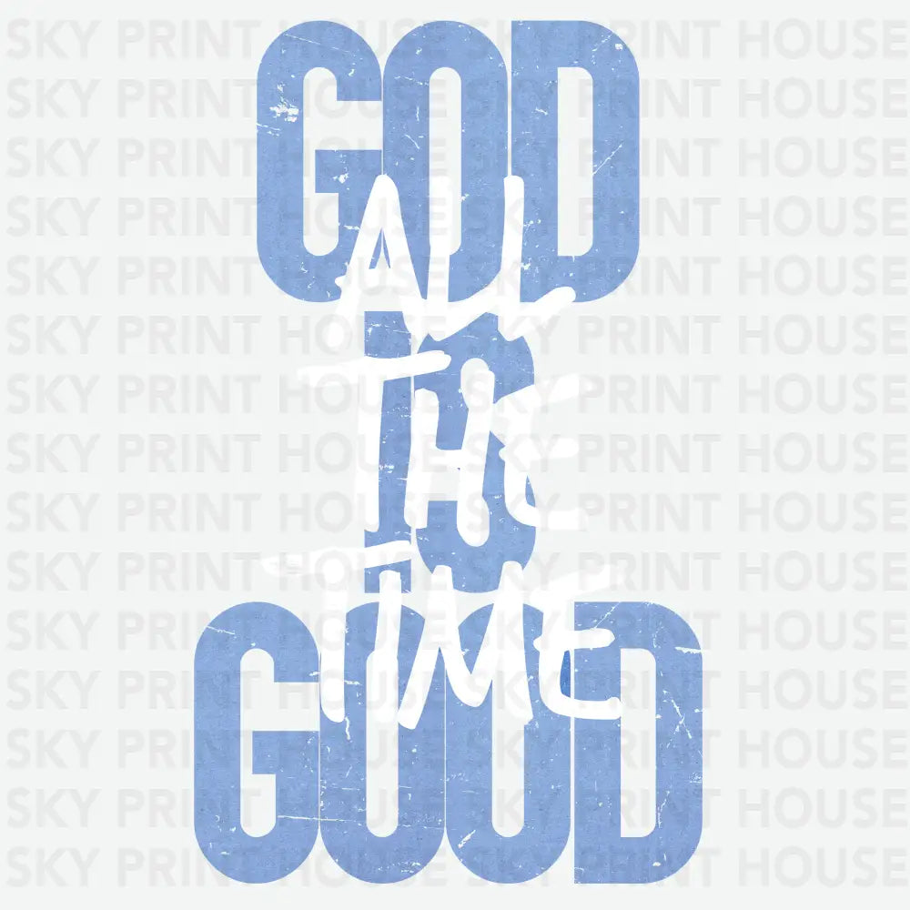 God is Good All The Time Religious Ready to Press DTF Transfer