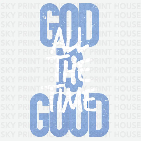 God is Good All The Time - Religious Ready to Press DTF Transfer