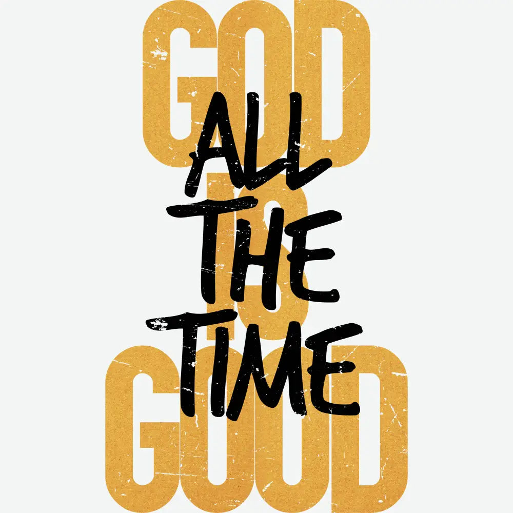 God is Good All The Time Religious Ready to Press DTF Transfer