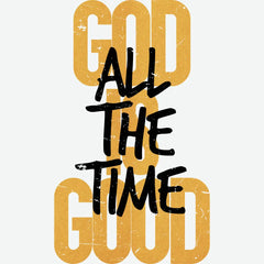 God is Good All The Time Religious Ready to Press DTF Transfer