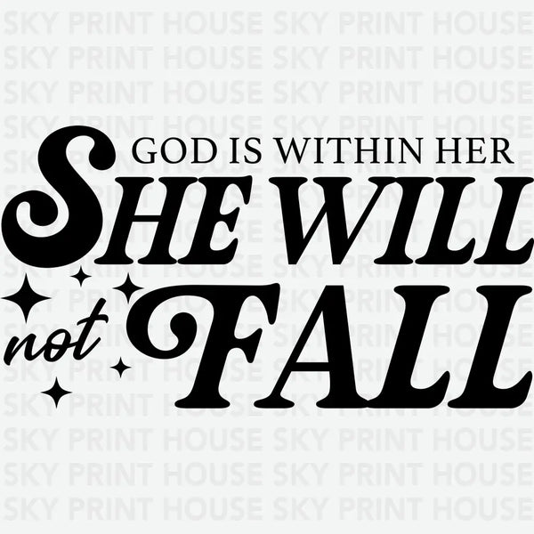 God is Within Her She Will Not Fall- Religious Ready to Press DTF Transfer
