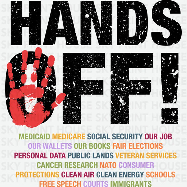 Hands Off! - Political Ready to Press DTF Transfer