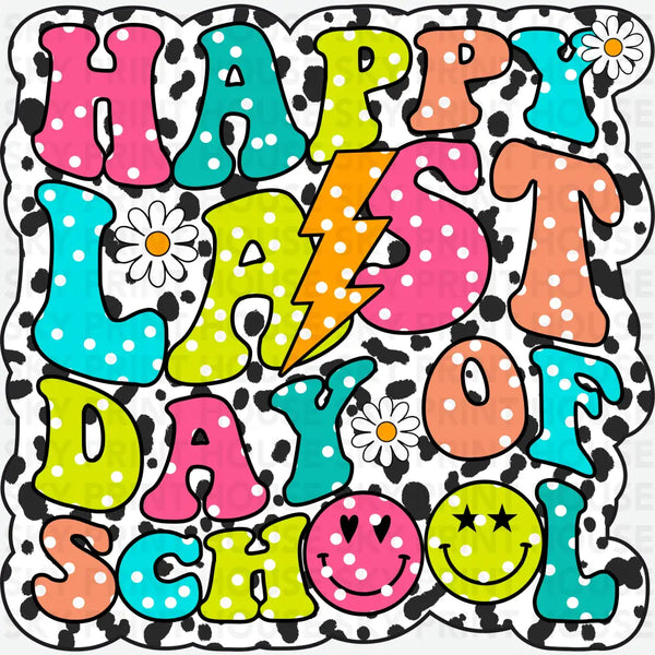 Happy Last Day of School - School Ready to Press DTF Transfer