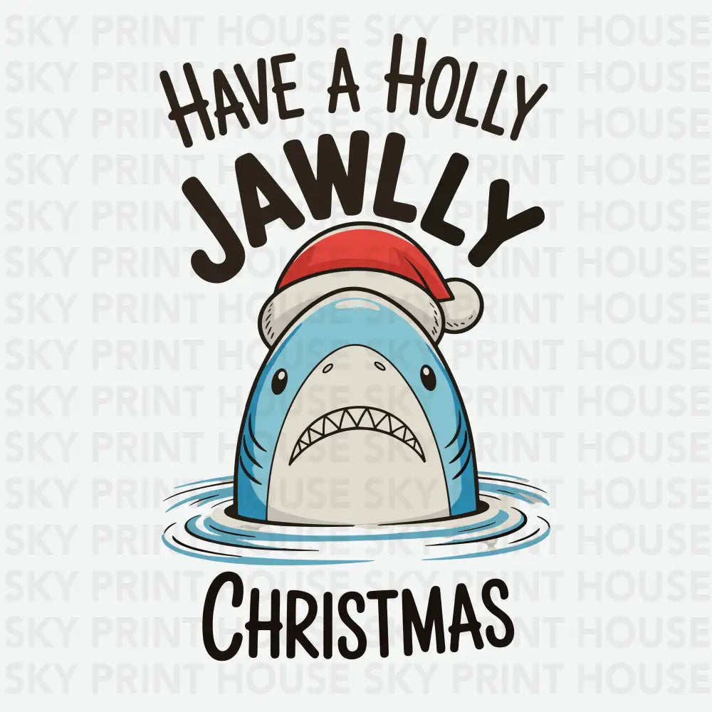 Have A Holly Jawlly Christmas Shark White- Ready to Press DTF Transfer